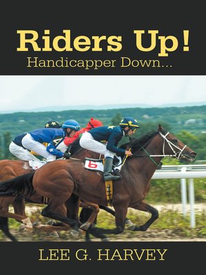 cover image of Riders Up! Handicapper Down...